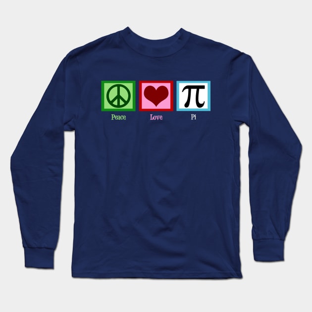 Peace Love Pi Long Sleeve T-Shirt by epiclovedesigns